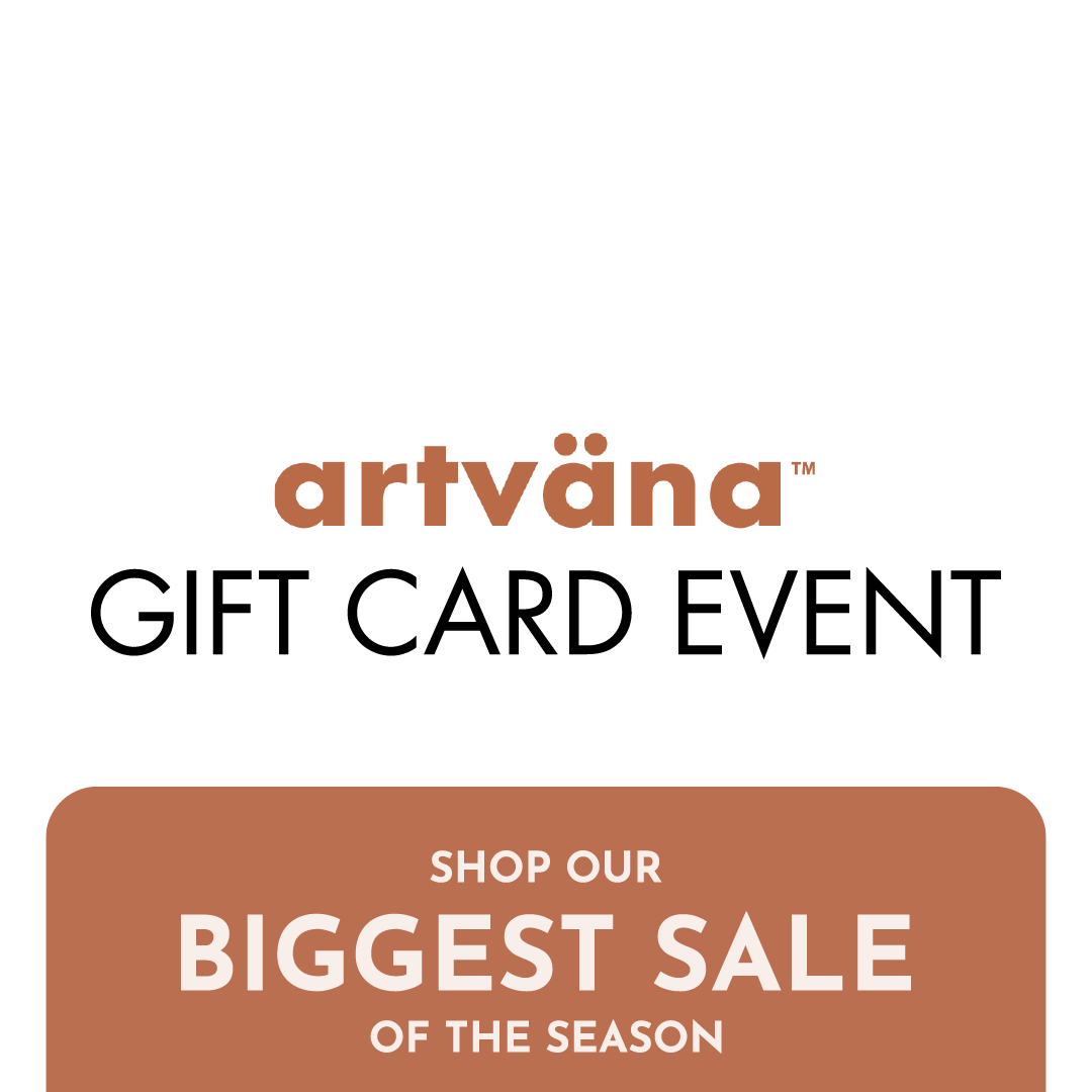 Artväna Gift Card Event - Shop our biggest sale of the year